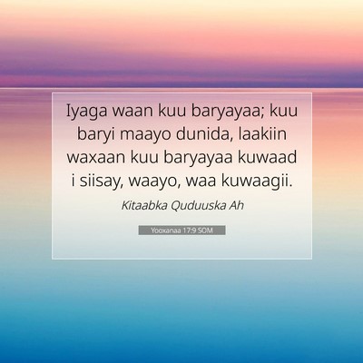 Picture 07 - Yooxanaa 17:9 SOM - Iyaga waan kuu baryayaa; kuu baryi maayo dunida, - Bible Verse Picture
