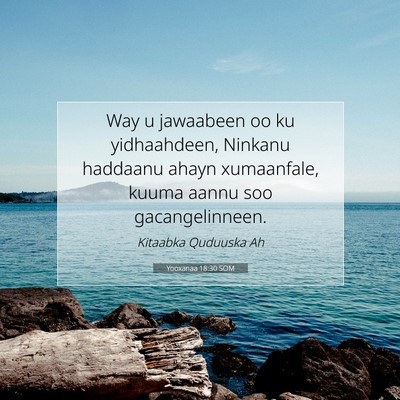 Picture 07 - Yooxanaa 18:30 SOM - Way u jawaabeen oo ku yidhaahdeen, Ninkanu - Bible Verse Picture
