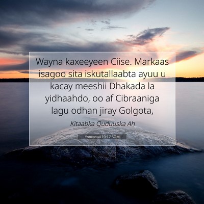 Picture 07 - Yooxanaa 19:17 SOM - Wayna kaxeeyeen Ciise. Markaas isagoo sita - Bible Verse Picture