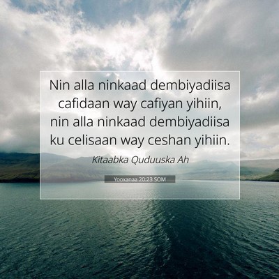 Picture 07 - Yooxanaa 20:23 SOM - Nin alla ninkaad dembiyadiisa cafidaan way - Bible Verse Picture
