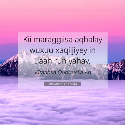 Picture 07 - Yooxanaa 3:33 SOM - Kii maraggiisa aqbalay wuxuu xaqiijiyey in Ilaah - Bible Verse Picture