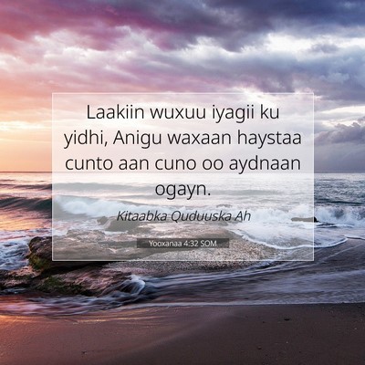 Picture 07 - Yooxanaa 4:32 SOM - Laakiin wuxuu iyagii ku yidhi, Anigu waxaan - Bible Verse Picture