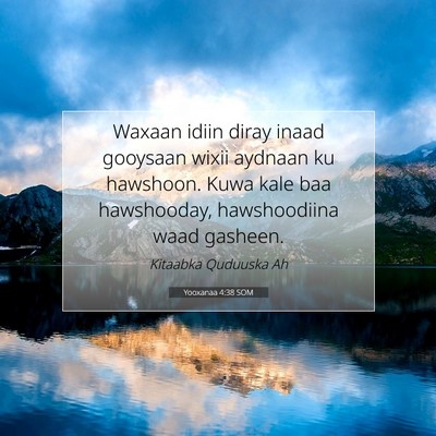 Picture 07 - Yooxanaa 4:38 SOM - Waxaan idiin diray inaad gooysaan wixii aydnaan - Bible Verse Picture