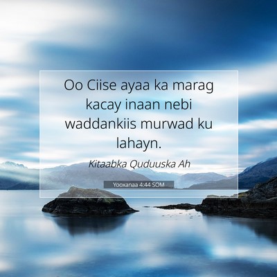 Picture 07 - Yooxanaa 4:44 SOM - Oo Ciise ayaa ka marag kacay inaan nebi - Bible Verse Picture