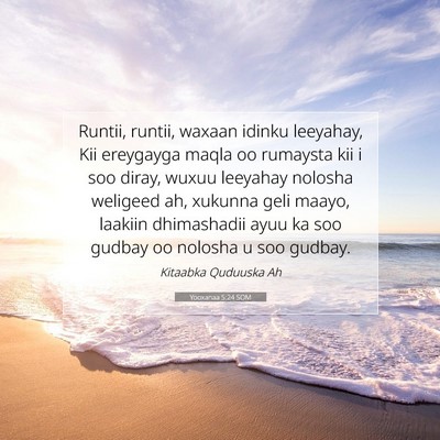 Picture 07 - Yooxanaa 5:24 SOM - Runtii, runtii, waxaan idinku leeyahay, Kii - Bible Verse Picture