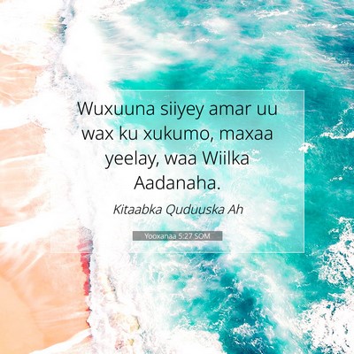 Picture 07 - Yooxanaa 5:27 SOM - Wuxuuna siiyey amar uu wax ku xukumo, maxaa - Bible Verse Picture
