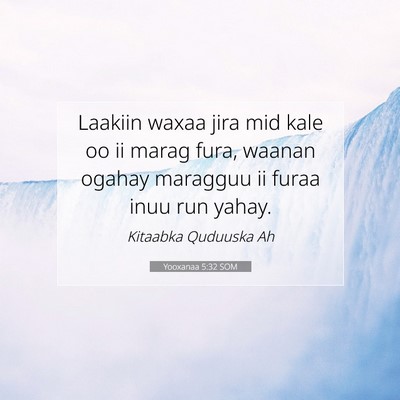 Picture 07 - Yooxanaa 5:32 SOM - Laakiin waxaa jira mid kale oo ii marag fura, - Bible Verse Picture