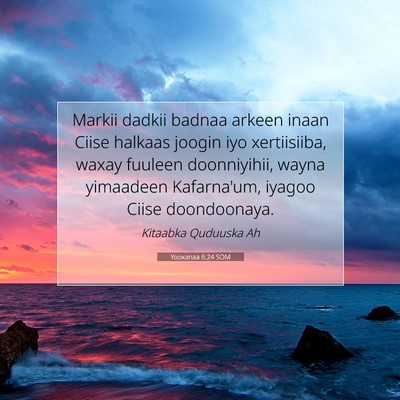 Picture 07 - Yooxanaa 6:24 SOM - Markii dadkii badnaa arkeen inaan Ciise halkaas - Bible Verse Picture