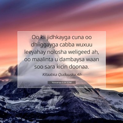 Picture 07 - Yooxanaa 6:54 SOM - Oo kii jidhkayga cuna oo dhiiggayga cabba wuxuu - Bible Verse Picture