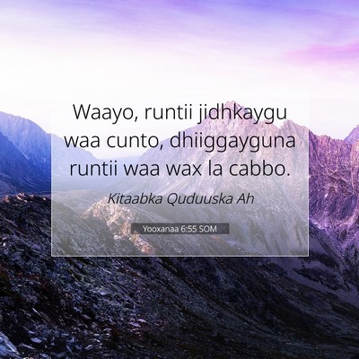 Picture 07 - Yooxanaa 6:55 SOM - Waayo, runtii jidhkaygu waa cunto, dhiiggayguna - Bible Verse Picture