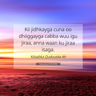 Picture 07 - Yooxanaa 6:56 SOM - Kii jidhkayga cuna oo dhiiggayga cabba wuu igu - Bible Verse Picture
