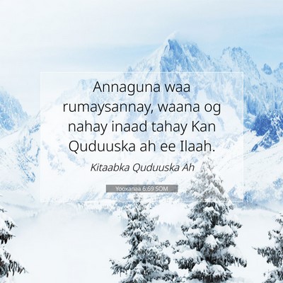 Picture 07 - Yooxanaa 6:69 SOM - Annaguna waa rumaysannay, waana og nahay inaad - Bible Verse Picture