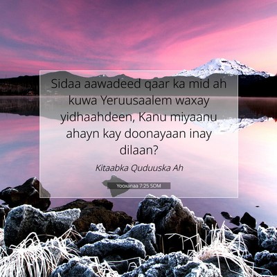 Picture 07 - Yooxanaa 7:25 SOM - Sidaa aawadeed qaar ka mid ah kuwa Yeruusaalem - Bible Verse Picture