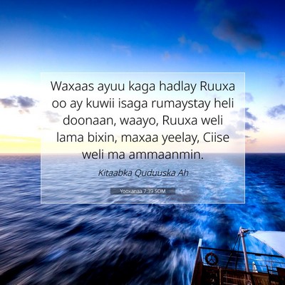 Picture 07 - Yooxanaa 7:39 SOM - Waxaas ayuu kaga hadlay Ruuxa oo ay kuwii isaga - Bible Verse Picture