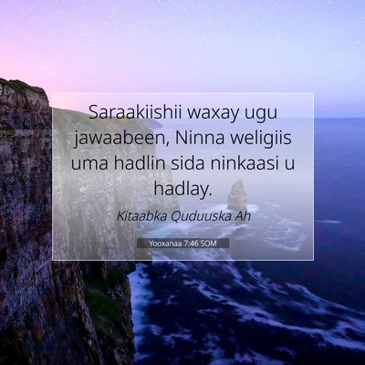 Picture 07 - Yooxanaa 7:46 SOM - Saraakiishii waxay ugu jawaabeen, Ninna weligiis - Bible Verse Picture
