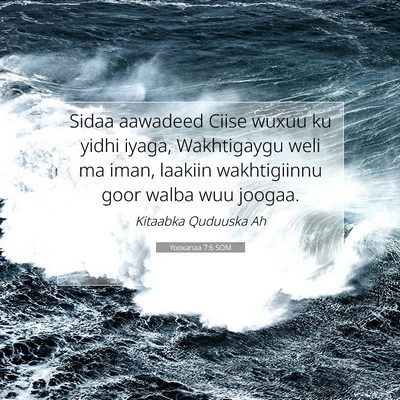 Picture 07 - Yooxanaa 7:6 SOM - Sidaa aawadeed Ciise wuxuu ku yidhi iyaga, - Bible Verse Picture