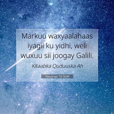 Picture 07 - Yooxanaa 7:9 SOM - Markuu waxyaalahaas iyagii ku yidhi, weli wuxuu - Bible Verse Picture