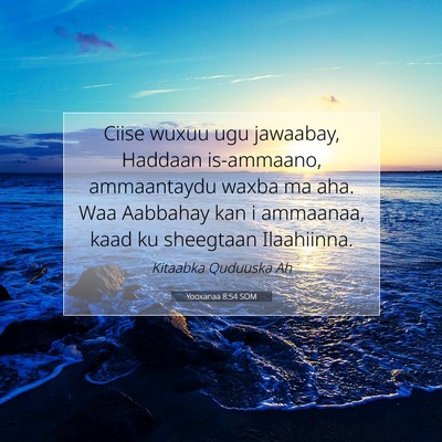 Picture 07 - Yooxanaa 8:54 SOM - Ciise wuxuu ugu jawaabay, Haddaan is-ammaano, - Bible Verse Picture