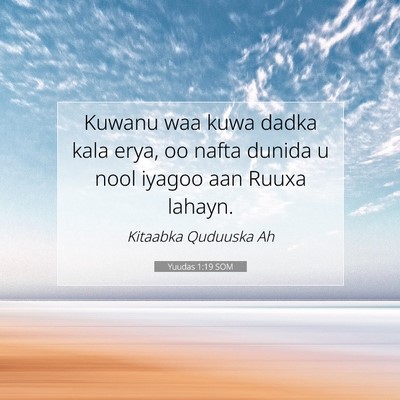 Picture 07 - Yuudas 1:19 SOM - Kuwanu waa kuwa dadka kala erya, oo nafta dunida - Bible Verse Picture