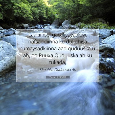 Picture 07 - Yuudas 1:20 SOM - Laakiinse, gacaliyayaalow, nafsaddiinna ku dul - Bible Verse Picture