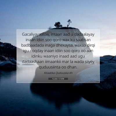 Picture 07 - Yuudas 1:3 SOM - Gacaliyayaalow, intaan aad u dadaalayay inaan - Bible Verse Picture