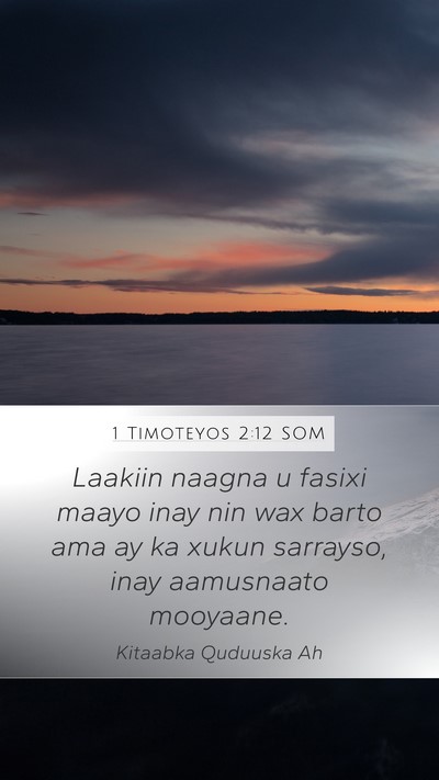 1 Timoteyos 2:12 SOM Mobile Phone Wallpaper - Laakiin naagna u fasixi maayo inay nin wax barto - Mobile Bible Verse Wallpaper