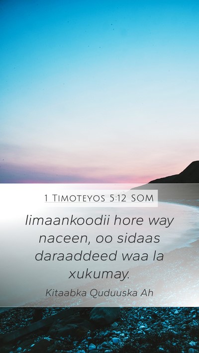 1 Timoteyos 5:12 SOM Mobile Phone Wallpaper - Iimaankoodii hore way naceen, oo sidaas - Mobile Bible Verse Wallpaper