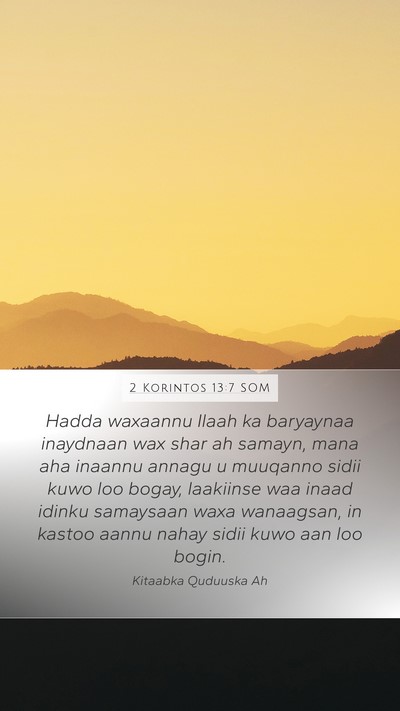 2 Korintos 13:7 SOM Mobile Phone Wallpaper - Hadda waxaannu Ilaah ka baryaynaa inaydnaan wax - Mobile Bible Verse Wallpaper