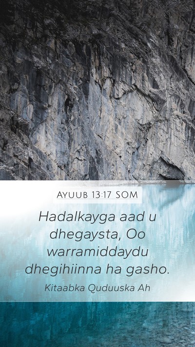 Ayuub 13:17 SOM Mobile Phone Wallpaper - Hadalkayga aad u dhegaysta, Oo warramiddaydu - Mobile Bible Verse Wallpaper