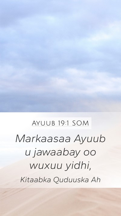 Ayuub 19:1 SOM Mobile Phone Wallpaper - Markaasaa Ayuub u jawaabay oo wuxuu - Mobile Bible Verse Wallpaper