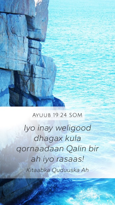 Ayuub 19:24 SOM Mobile Phone Wallpaper - Iyo inay weligood dhagax kula qornaadaan Qalin - Mobile Bible Verse Wallpaper