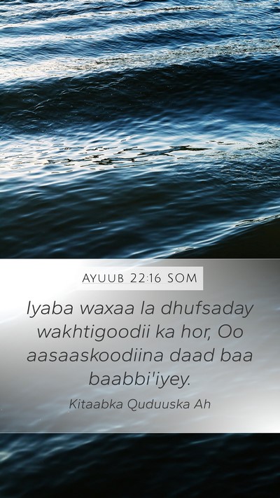Ayuub 22:16 SOM Bible Verse Image