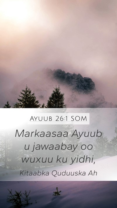 Ayuub 26:1 SOM Mobile Phone Wallpaper - Markaasaa Ayuub u jawaabay oo wuxuu ku - Mobile Bible Verse Wallpaper