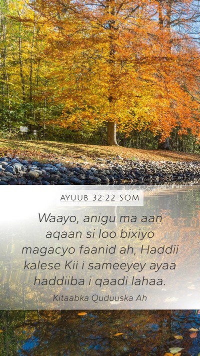 Ayuub 32:22 SOM Mobile Phone Wallpaper - Waayo, anigu ma aan aqaan si loo bixiyo magacyo - Mobile Bible Verse Wallpaper