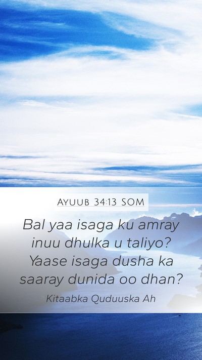 Ayuub 34:13 SOM Mobile Phone Wallpaper - Bal yaa isaga ku amray inuu dhulka u taliyo? - Mobile Bible Verse Wallpaper