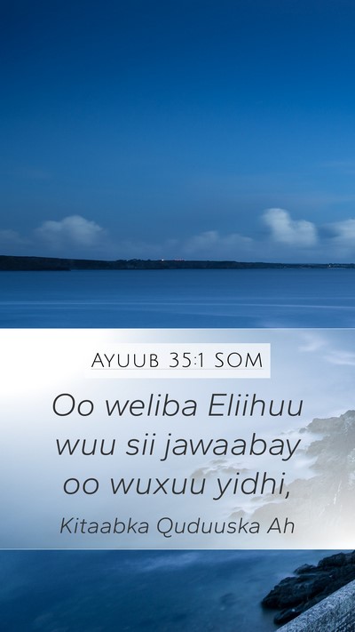 Ayuub 35:1 SOM Mobile Phone Wallpaper - Oo weliba Eliihuu wuu sii jawaabay oo wuxuu - Mobile Bible Verse Wallpaper