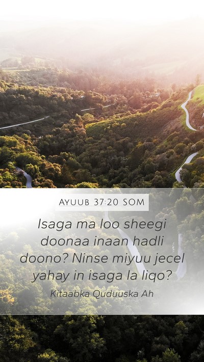 Ayuub 37:20 SOM Mobile Phone Wallpaper - Isaga ma loo sheegi doonaa inaan hadli doono? - Mobile Bible Verse Wallpaper