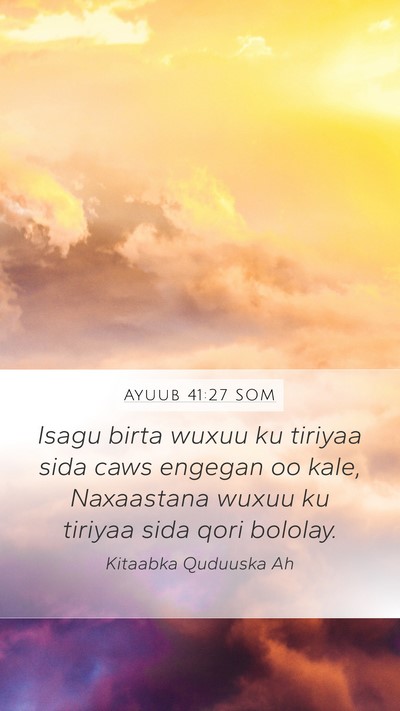 Ayuub 41:27 SOM Mobile Phone Wallpaper - Isagu birta wuxuu ku tiriyaa sida caws engegan oo - Mobile Bible Verse Wallpaper