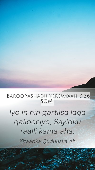 Baroorashadii Yeremyaah 3:36 SOM Mobile Phone Wallpaper - Iyo in nin gartiisa laga qalloociyo, Sayidku - Mobile Bible Verse Wallpaper