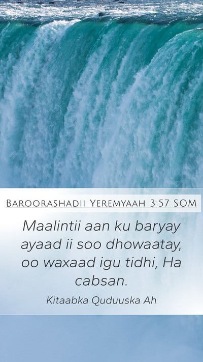 Baroorashadii Yeremyaah 3:57 SOM Mobile Phone Wallpaper - Maalintii aan ku baryay ayaad ii soo dhowaatay, - Mobile Bible Verse Wallpaper