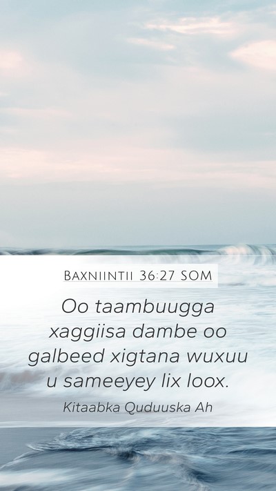 Baxniintii 36:27 SOM Mobile Phone Wallpaper - Oo taambuugga xaggiisa dambe oo galbeed xigtana - Mobile Bible Verse Wallpaper