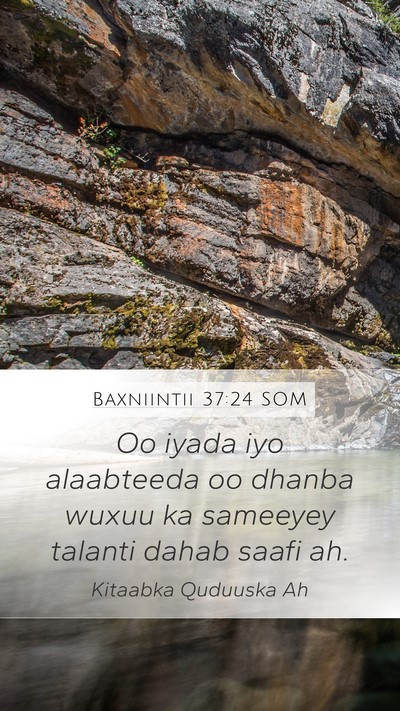 Baxniintii 37:24 SOM Mobile Phone Wallpaper - Oo iyada iyo alaabteeda oo dhanba wuxuu ka - Mobile Bible Verse Wallpaper