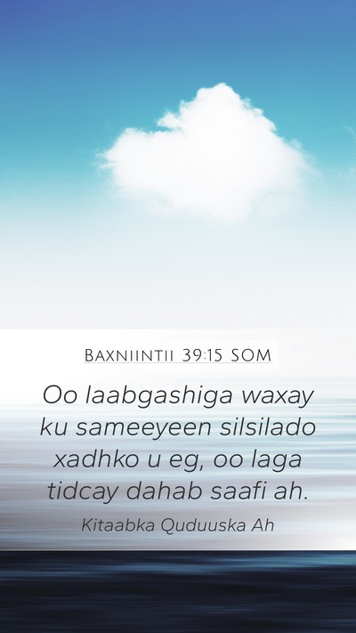 Baxniintii 39:15 SOM Bible Verse Image