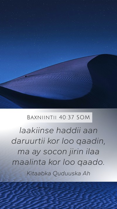 Baxniintii 40:37 SOM Mobile Phone Wallpaper - laakiinse haddii aan daruurtii kor loo qaadin, ma - Mobile Bible Verse Wallpaper