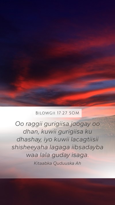 Bilowgii 17:27 SOM Mobile Phone Wallpaper - Oo raggii gurigiisa joogay oo dhan, kuwii - Mobile Bible Verse Wallpaper