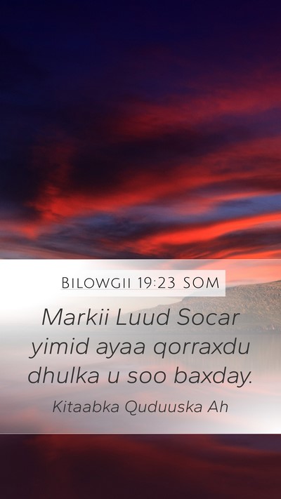 Bilowgii 19:23 SOM Mobile Phone Wallpaper - Markii Luud Socar yimid ayaa qorraxdu dhulka u - Mobile Bible Verse Wallpaper