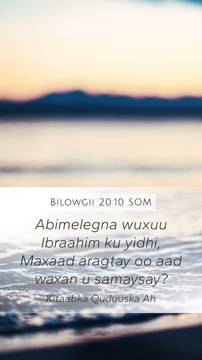 Bilowgii 20:10 SOM Mobile Phone Wallpaper - Abimelegna wuxuu Ibraahim ku yidhi, Maxaad - Mobile Bible Verse Wallpaper