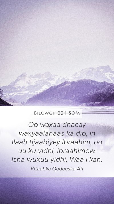 Bilowgii 22:1 SOM Mobile Phone Wallpaper - Oo waxaa dhacay waxyaalahaas ka dib, in Ilaah - Mobile Bible Verse Wallpaper