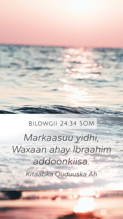 Bilowgii 24:34 SOM Mobile Phone Wallpaper - Markaasuu yidhi, Waxaan ahay Ibraahim - Mobile Bible Verse Wallpaper