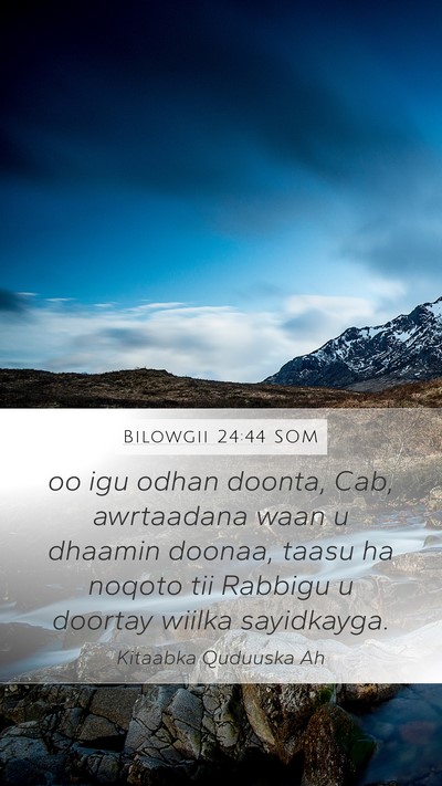 Bilowgii 24:44 SOM Bible Verse Image